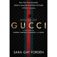 The House of Gucci [Movie Tie-In]: A True Story of Murder, Madness, Glamour, and Greed Forden Sara GayPaperback