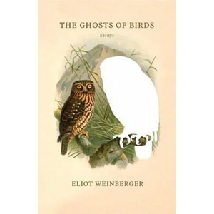 Ghosts of Birds | Eliot Weinberger (ISBN: 9780811226189)