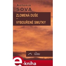 Zlomená duše / Vybouřené smutky - Antonín Sova