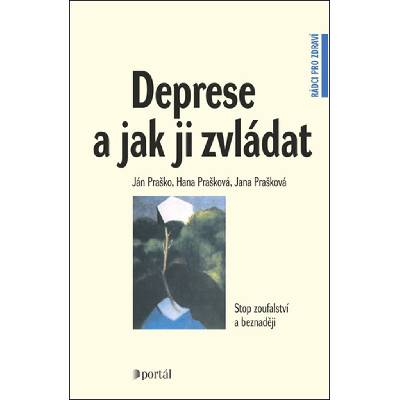Deprese a jak ji zvládat - Ján Praško, Hana Prašková, Jana Prašková