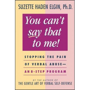 You Can't Say That to Me - Stopping the Pain of Verbal Abuse - An 8-Step Program | Suzette Haden Elgin (ISBN: 9780471003991)