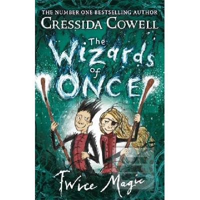 The Wizards of Once: Twice Magic Cressida Cowell