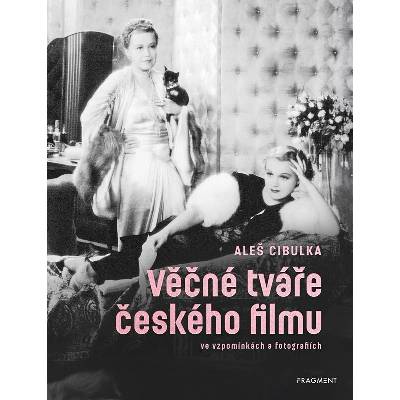 Věčné tváře českého filmu ve vzpomínkách a fotografiích