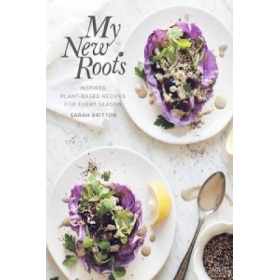 My New Roots: Irresistible, natural food that happens to be good for you