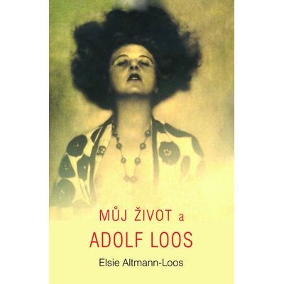 Můj život a Adolf Loos - Altmann-Loos, Elsie