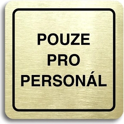 Accept Piktogram „len pre personál“ (80 × 80 mm) (zlatá tabuľka – čierna tlač)