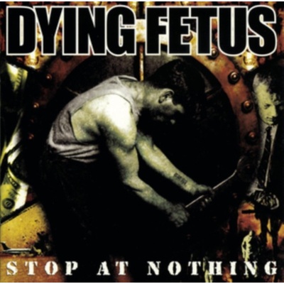 Dying Fetus - Stop At Nothing CD