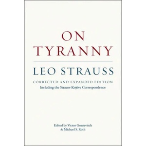 On Tyranny - Corrected and Expanded Edition, Including the Strauss-Kojeve Correspondence | Leo Strauss (ISBN: 9780226030135)