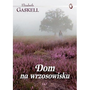 Dom na wrzosowisku | Elizabeth Gaskell (ISBN: 9788374703321)