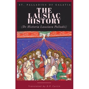 The Lausiac HIstory | St. Palladius of Galatia, D. P. Curtin (2013)