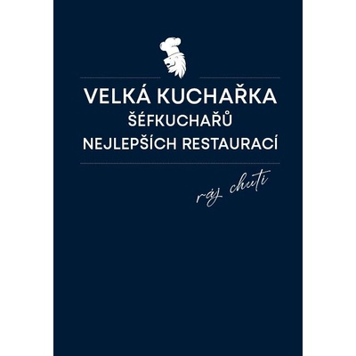 Velká kuchařka šéfkuchařů nejlepších restaurací - Mrzenová Daniela