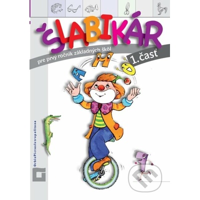 Šlabikár pre prvý ročník základných škôl - 1. časť - Kamila Štefeková, Romana Culková, Zuzana Takáčová
