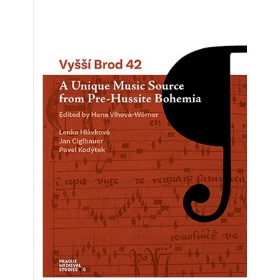 Vyšší Brod 42. A Unique Music Source from Pre-Hussite Bohemia