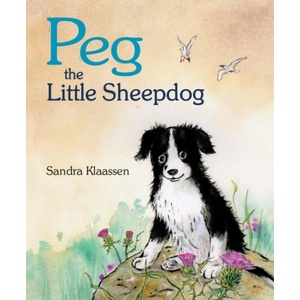 Peg the Little Sheepdog | Sandra Klaassen (ISBN: 9781782501817)