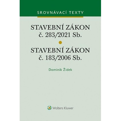 Stavební zákon č. 183/2006 Sb. Stavební zákon č. 283/2021 Sb. - Dominik Židek