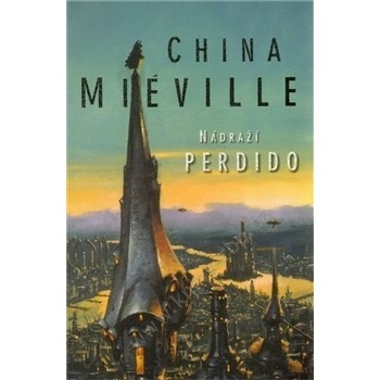 Nádraží Perdido - China Miéville