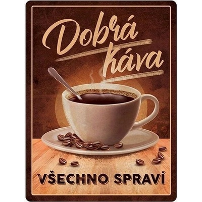 Nekupto Plechová cedule 30x40cm - Dobrá káva všechno spraví