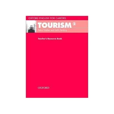 Oxford English for Careers Tourism 2 Teacher´s Resource Book Walker R.