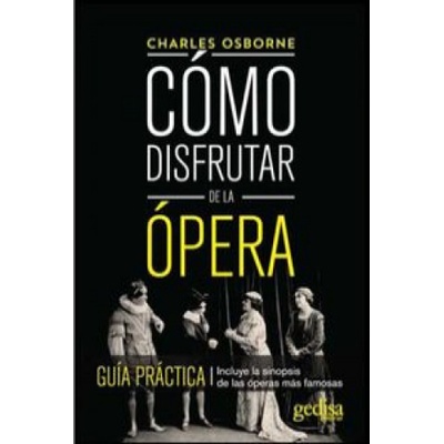 Cómo disfrutar de la ópera : guía práctica