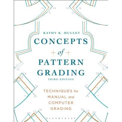 Concepts of Pattern Grading: Techniques for Manual and Computer Grading Mullet Kathy K. Paperback