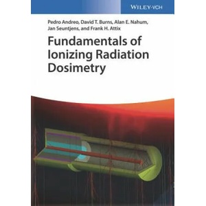 Fundamentals of Ionizing Radiation Dosimetry | Pedro Andreo, David T. Burns, Alan E. Nahum, Jan Seuntjens, Frank Herbert Attix (ISBN: 9783527409211)