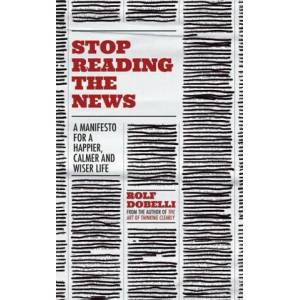 Stop Reading the News | DOBELLI ROLF (ISBN: 9781529342727)