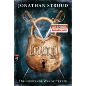 Lockwood & Co. - Die Seufzende Wendeltreppe | Jonathan Stroud, Katharina Orgaß, Gerald Jung (ISBN: 9783570403099)