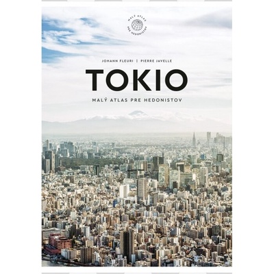 Tokio: Malý atlas pre hedonistov - Johann Fleuri, Pierre Javelle