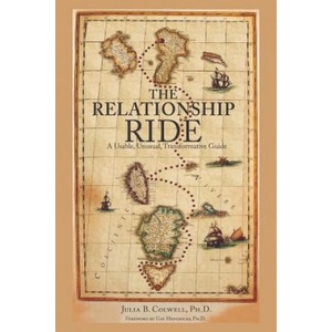 The Relationship Ride: A Usable, Unusual, Transformative Guide | Julia B Colwell (ISBN: 9780578491523)
