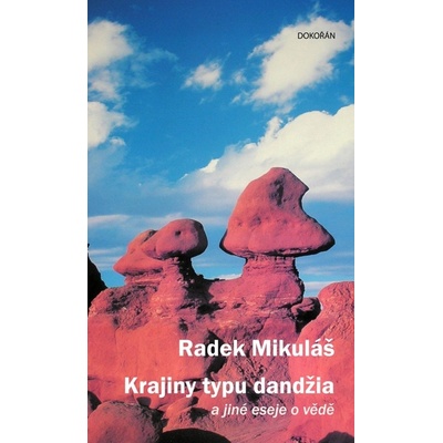 Krajiny typu dandžia. a jiné eseje o vědě - Radek Mikuláš