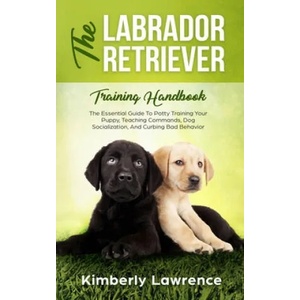Labrador Retriever Training Handbook | KIMBERLY LAWRENCE (ISBN: 9783903331051)