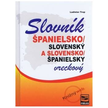 Španielsko-slovenský slovensko-španielsky vreckový slovník - Ladislav Trup, Andrea Kladeková
