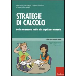 Strategie di calcolo. Dalla matematica vedica alla cognizione numerica | Gian Marco Malagoli, Eugenia Pellizzari, Daniela Lucangeli (2013)