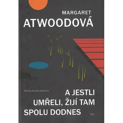 A jestli umřeli, žijí tam spolu dodnes - Margaret Atwood