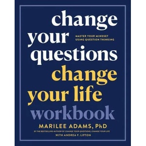 Change Your Questions, Change Your Life Workbook | Adams, Marilee (ISBN: 9781523091201)