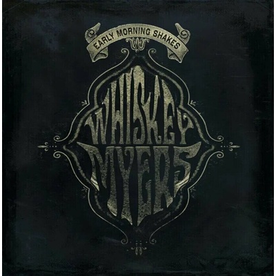 Whiskey Myers - Early Morning Shakes LP