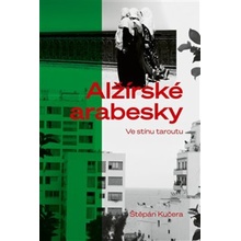 Alžírské arabesky - Štěpán Kučera