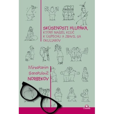 Skúsenosti hlupáka, ktorý našiel kľúč k úspechu a zbavi- M.S. Norbekov