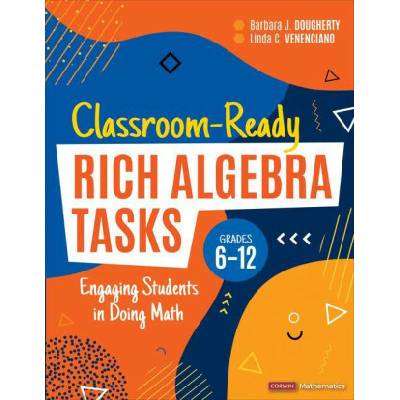 Classroom-Ready Rich Algebra Tasks, Grades 6-12 - Barbara J. Dougherty, Linda C. Venenciano