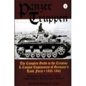 Panzertruppen: The Complete Guide to the Creation and Combat Employment of Germany's Tank Force, 1933-1942 | Thomas L Jentz (ISBN: 9780887409158)