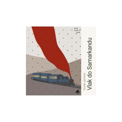 Vlak do Samarkandu - Guzel Jachina - Lukáš Hlavica