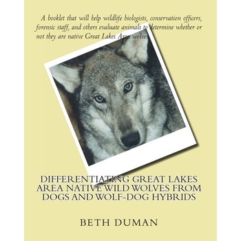 Differentiating Great Lakes Area Native Wild Wolves from Dogs and Wolf-Dog Hybrids | Beth Duman