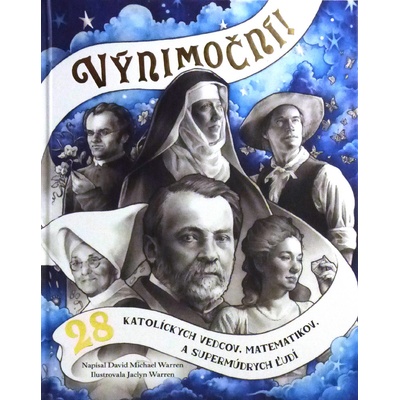 Výnimoční! 28 katolíckych vedcov, matematikov a supermúdrych ľudí - David Michael Warren