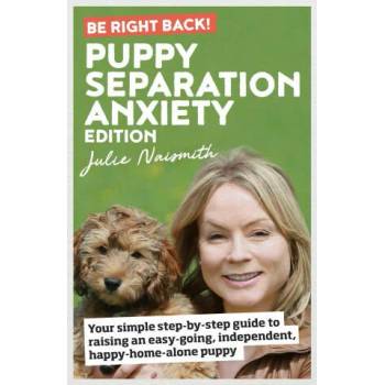 Image 1 of Be Right Back! Puppy Separation Anxiety Edition | Julie Naismith