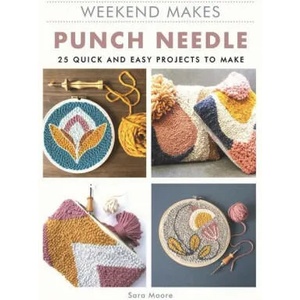 Weekend Makes: Punch Needle | Sarah Moore (ISBN: 9781784945893)