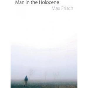 Man in the Holocene | Max Frisch, Geoffrey Skelton (ISBN: 9781564784667)