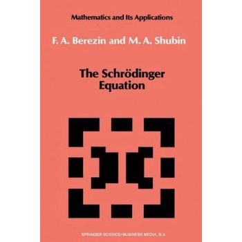 The Schrödinger Equation, 1 | F. A. Berezin, M. Shubin