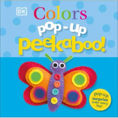 Pop-Up Peekaboo! Colors : Pop-Up Surprise Under Every Flap! | Dawn Sirett, Shannon Beatty