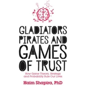 Gladiators, Pirates and Games of Trust | Haim Shapira (ISBN: 9781786780102)