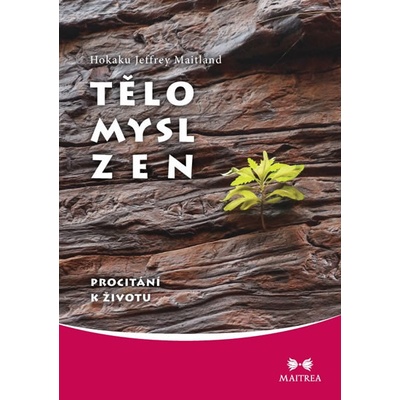 Tělo, Mysl, Zen - Hokaku Jeffrey Maitland